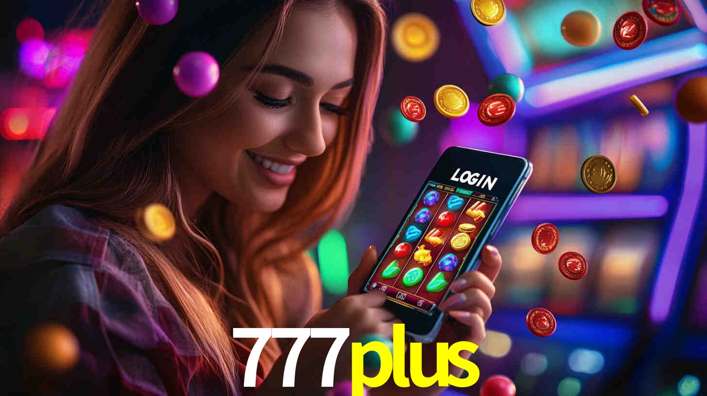 Sinta a adrenalina dos jogos de cassino com 777plus